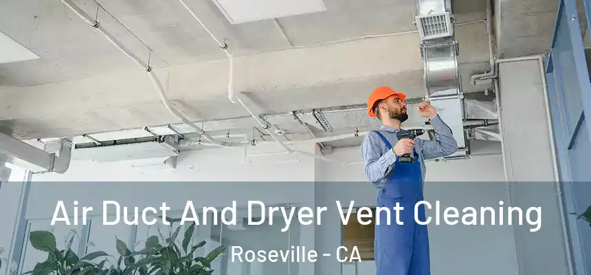  Air Duct And Dryer Vent Cleaning Roseville - CA