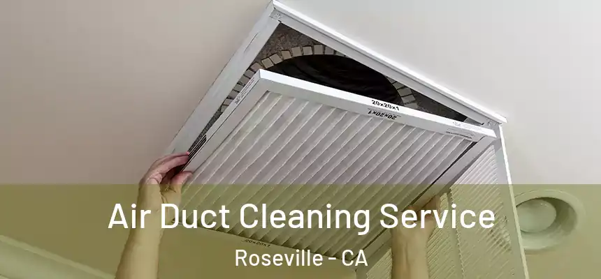  Air Duct Cleaning Service Roseville - CA