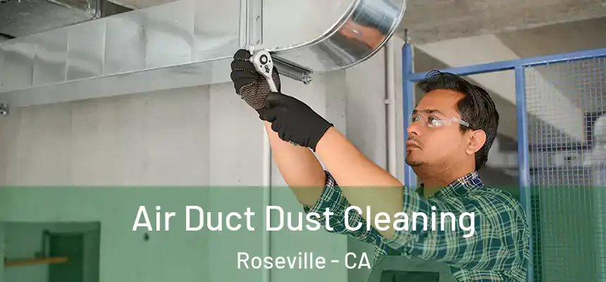  Air Duct Dust Cleaning Roseville - CA