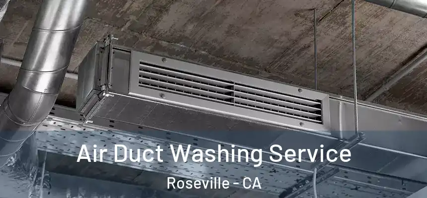  Air Duct Washing Service Roseville - CA