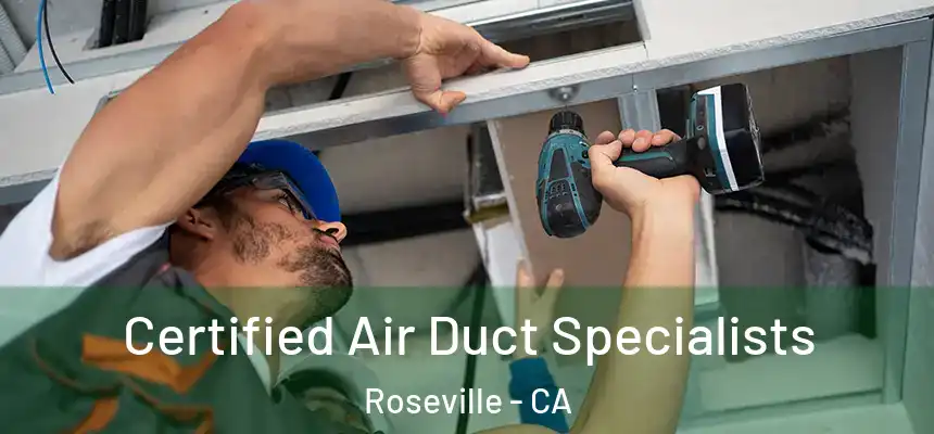  Certified Air Duct Specialists Roseville - CA
