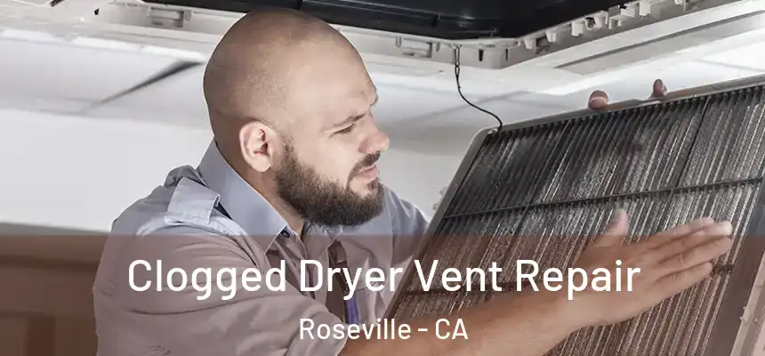 Clogged Dryer Vent Repair Roseville - CA