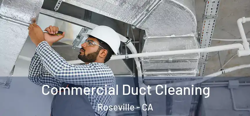 Commercial Duct Cleaning Roseville - CA