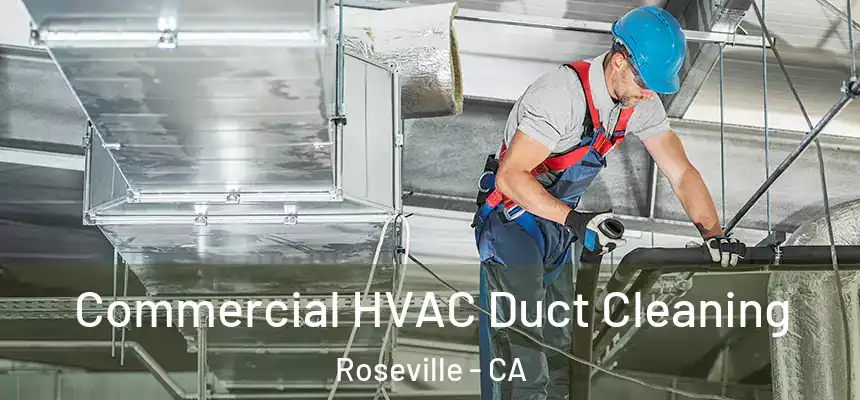 Commercial HVAC Duct Cleaning Roseville - CA