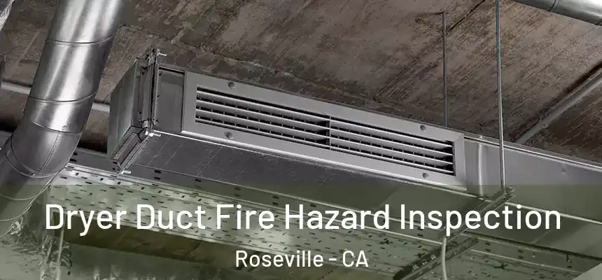  Dryer Duct Fire Hazard Inspection Roseville - CA