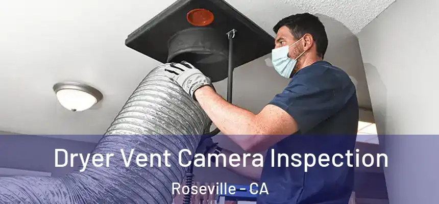 Dryer Vent Camera Inspection Roseville - CA