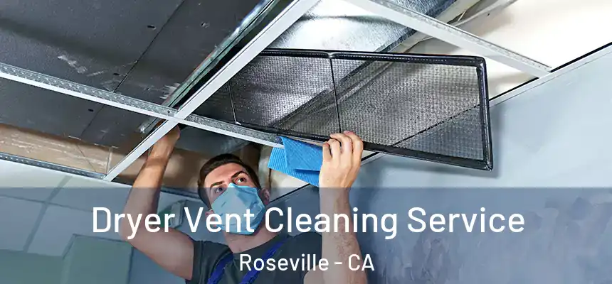  Dryer Vent Cleaning Service Roseville - CA