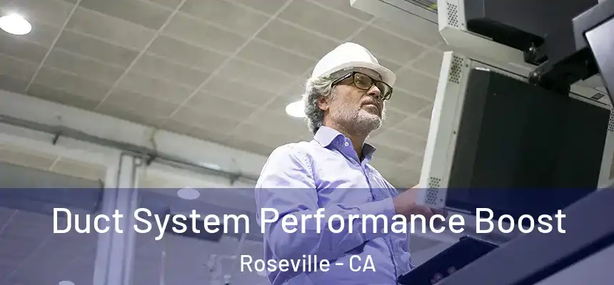  Duct System Performance Boost Roseville - CA