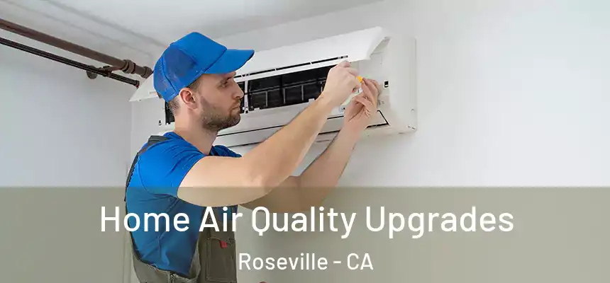  Home Air Quality Upgrades Roseville - CA