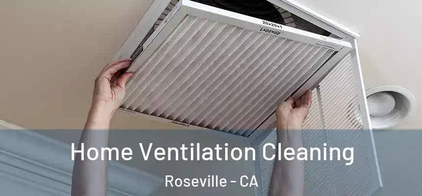  Home Ventilation Cleaning Roseville - CA