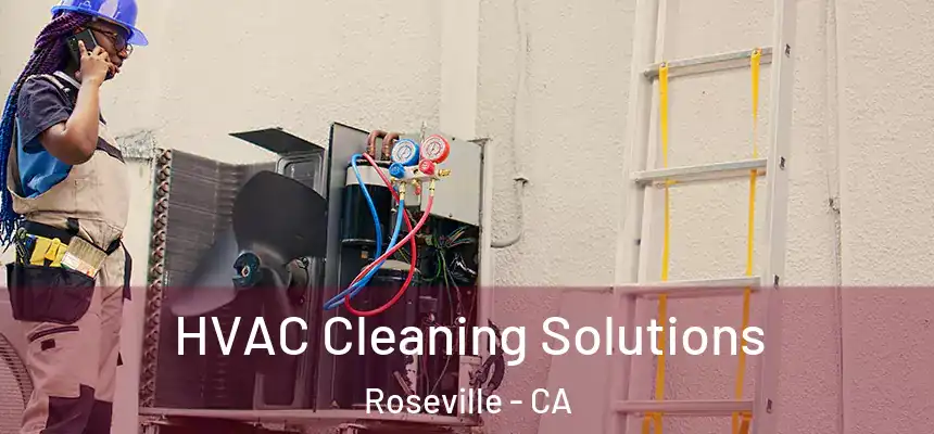  HVAC Cleaning Solutions Roseville - CA