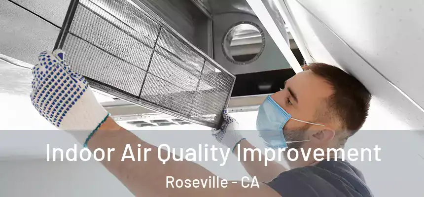  Indoor Air Quality Improvement Roseville - CA