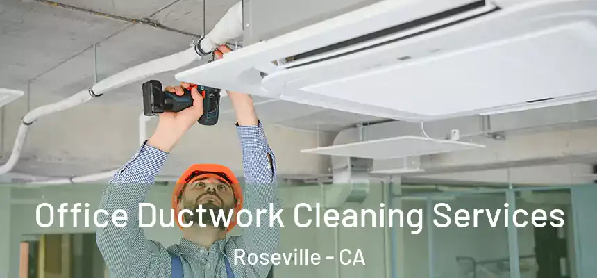  Office Ductwork Cleaning Services Roseville - CA