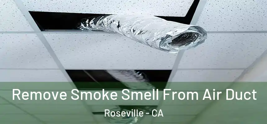 Remove Smoke Smell From Air Duct Roseville - CA