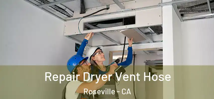  Repair Dryer Vent Hose Roseville - CA