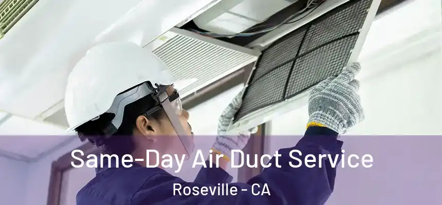  Same-Day Air Duct Service Roseville - CA
