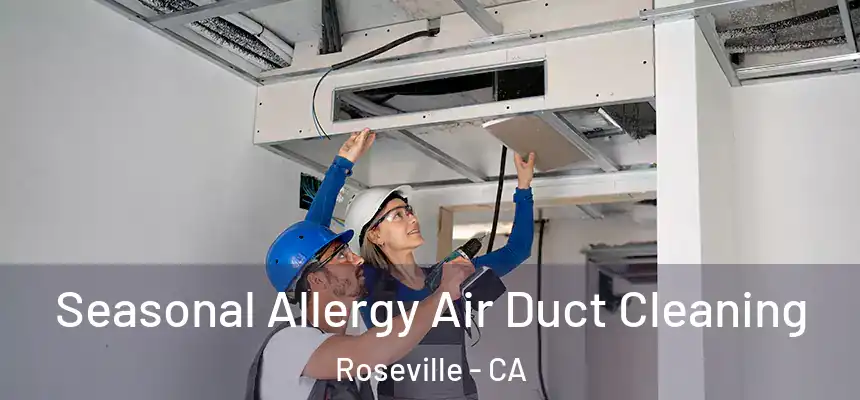  Seasonal Allergy Air Duct Cleaning Roseville - CA
